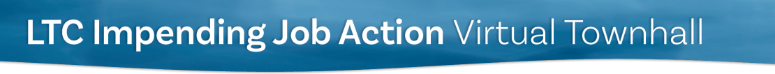 LTC Impending Job Action Virtual Townhall